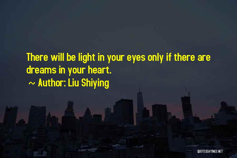 Light Quotes By Liu Shiying