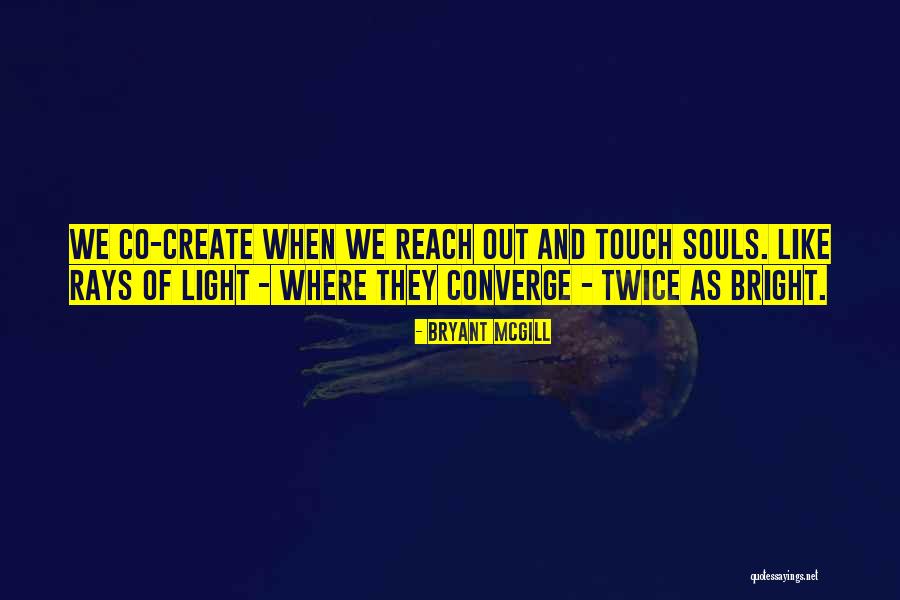 Light Rays Quotes By Bryant McGill Light Rays Quotes By Bryant McGill