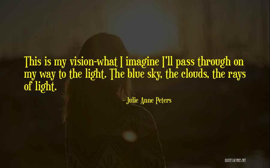 Light Rays Quotes By Julie Anne Peters Light Rays Quotes By Julie Anne Peters
