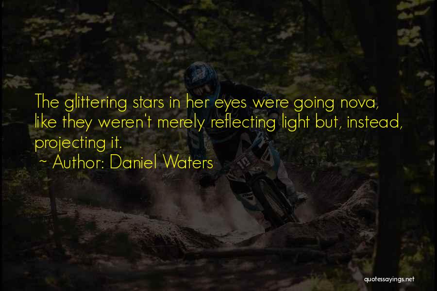 Light Reflecting Quotes By Daniel Waters