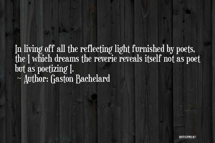 Light Reflecting Quotes By Gaston Bachelard