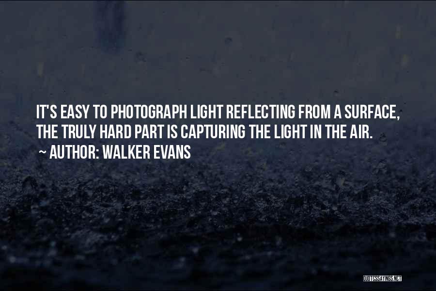 Light Reflecting Quotes By Walker Evans