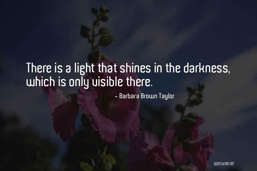 Light Shines In Darkness Quotes By Barbara Brown Taylor