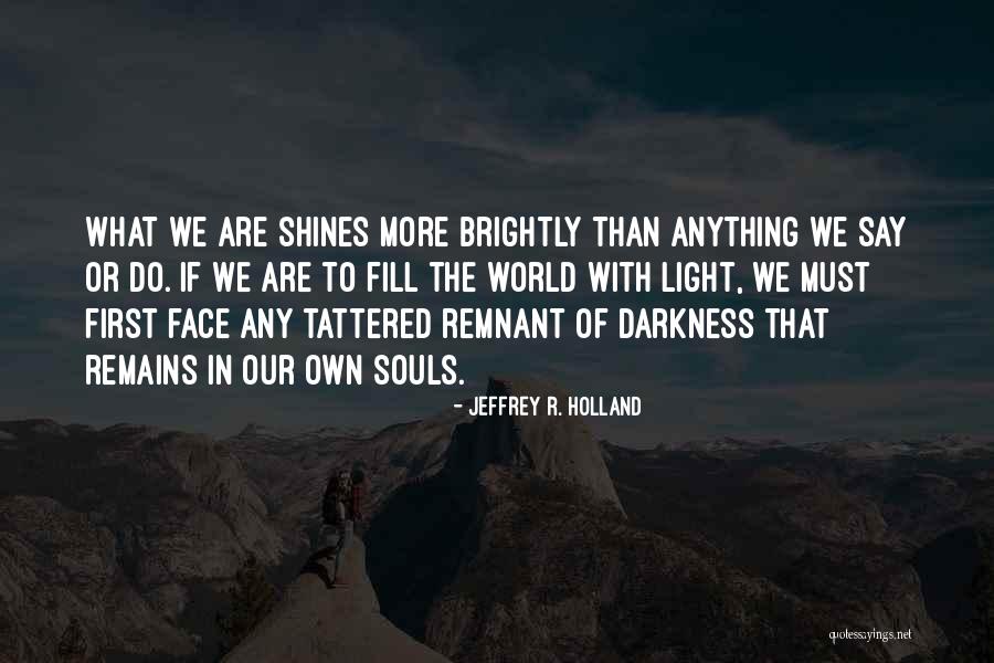 Light Shines In Darkness Quotes By Jeffrey R. Holland