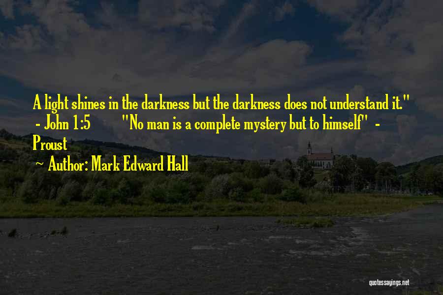 Light Shines In Darkness Quotes By Mark Edward Hall