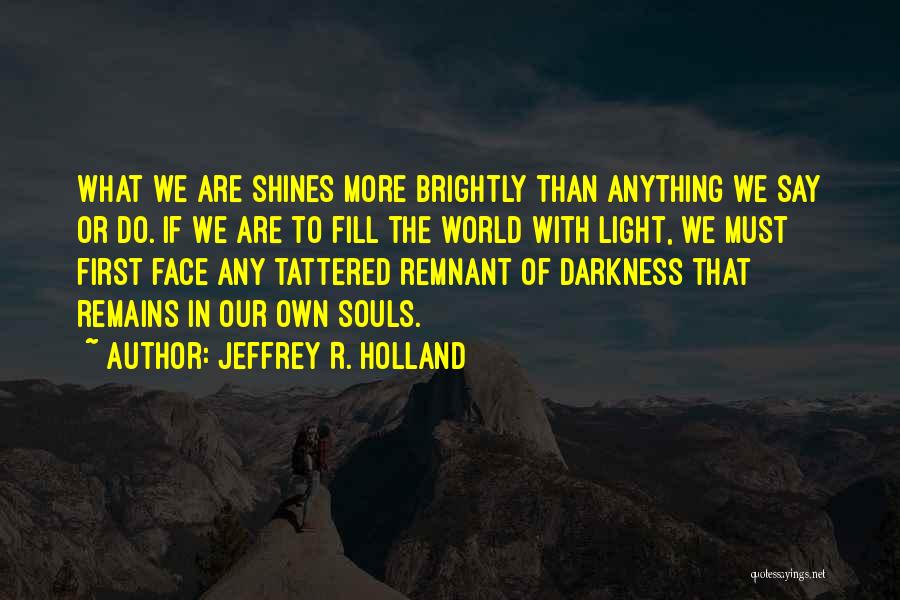 Light Shines In The Darkness Quotes By Jeffrey R. Holland