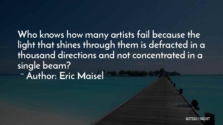 Light Shines Through Quotes By Eric Maisel