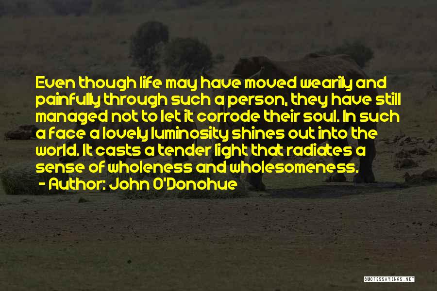 Light Shines Through Quotes By John O'Donohue