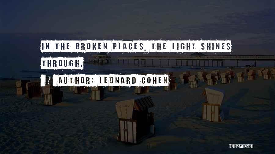 Light Shines Through Quotes By Leonard Cohen