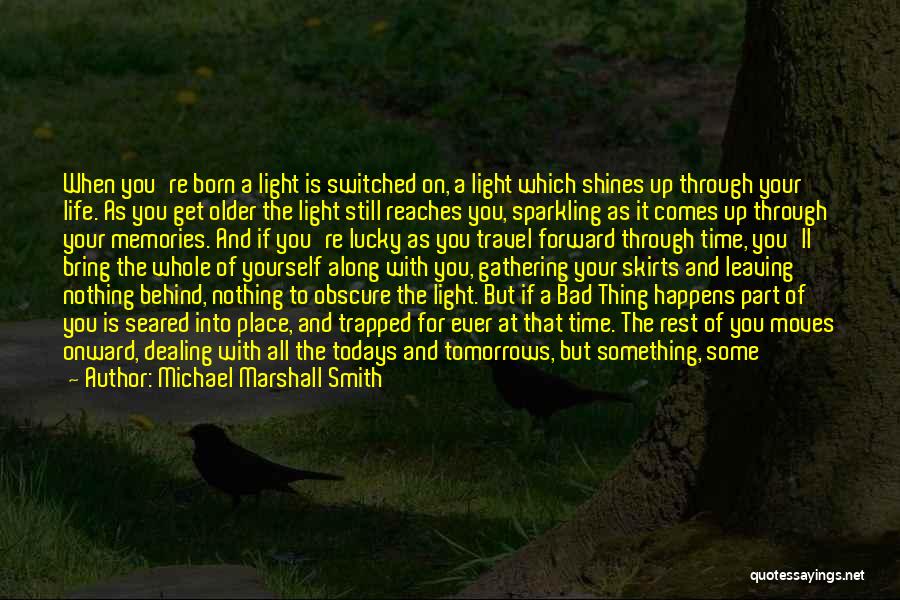 Light Shines Through Quotes By Michael Marshall Smith