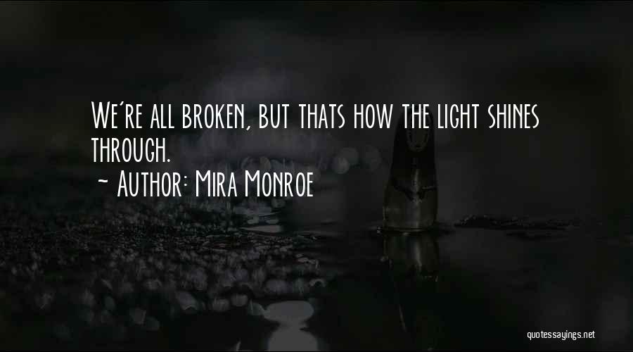 Light Shines Through Quotes By Mira Monroe