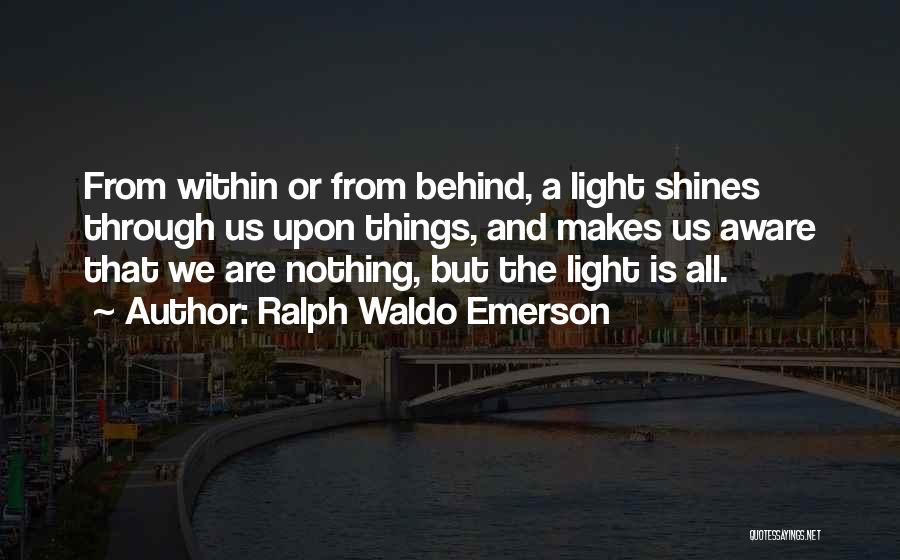 Light Shines Through Quotes By Ralph Waldo Emerson