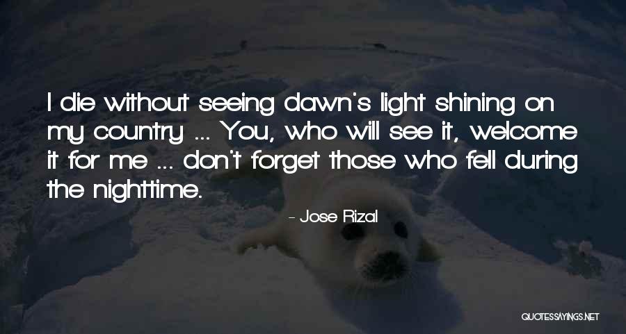 Light Shining On You Quotes By Jose Rizal Light Shining On You Quotes By Jose Rizal