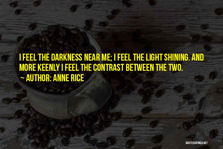 Light Shining Out Of Darkness Quotes By Anne Rice