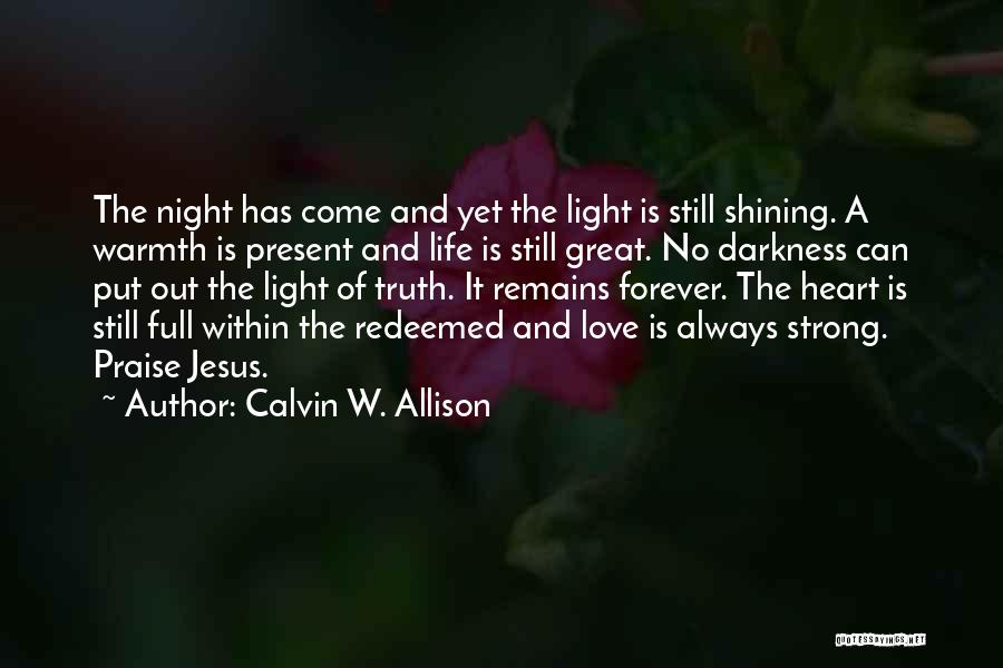 Light Shining Out Of Darkness Quotes By Calvin W. Allison