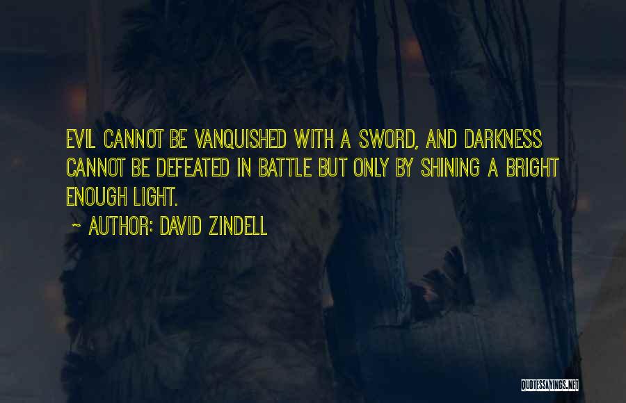 Light Shining Out Of Darkness Quotes By David Zindell