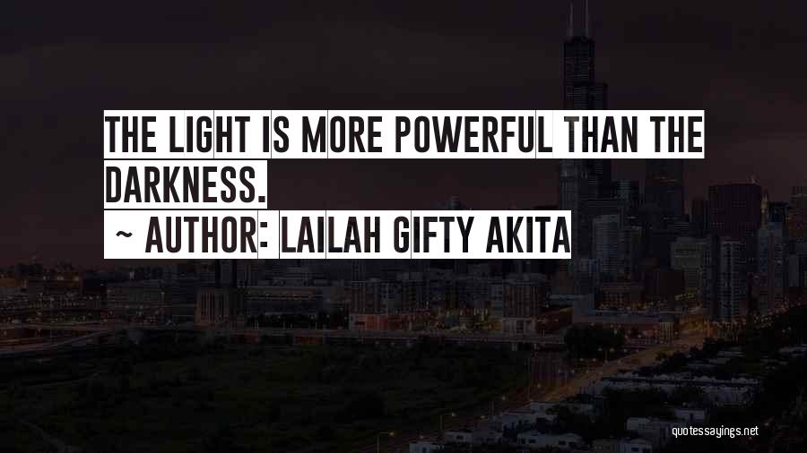 Light Shining Out Of Darkness Quotes By Lailah Gifty Akita