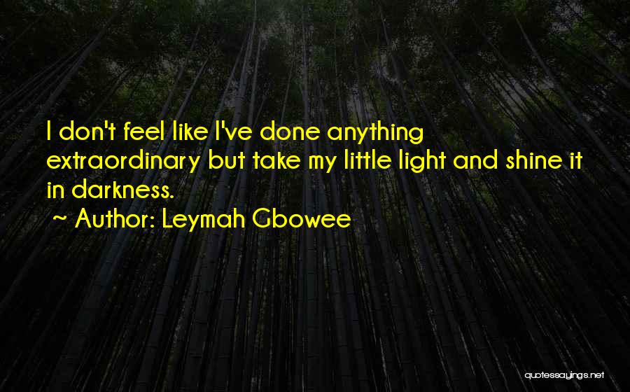 Light Shining Out Of Darkness Quotes By Leymah Gbowee