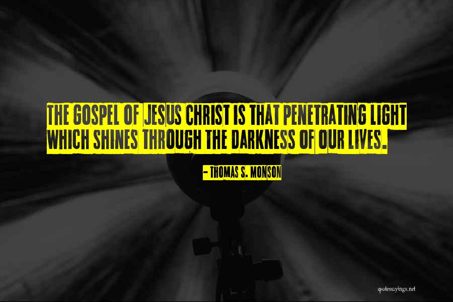 Light Shining Through Darkness Quotes By Thomas S. Monson Light Shining Through Darkness Quotes By Thomas S. Monson