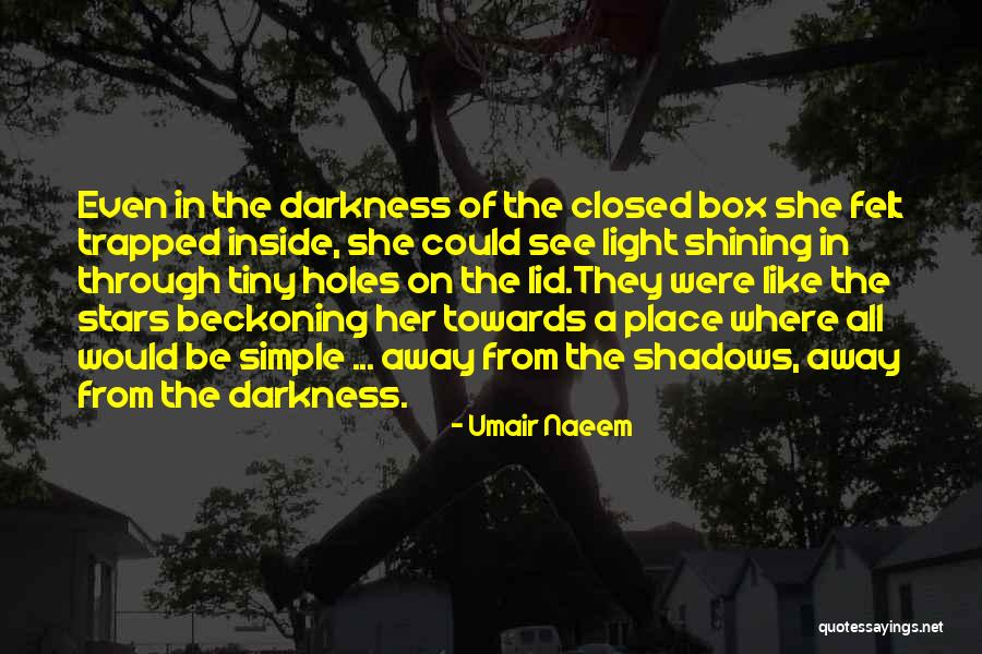 Light Shining Through Darkness Quotes By Umair Naeem Light Shining Through Darkness Quotes By Umair Naeem