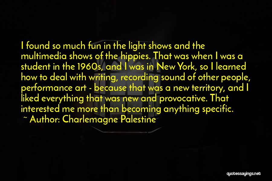 Light Shows Quotes By Charlemagne Palestine