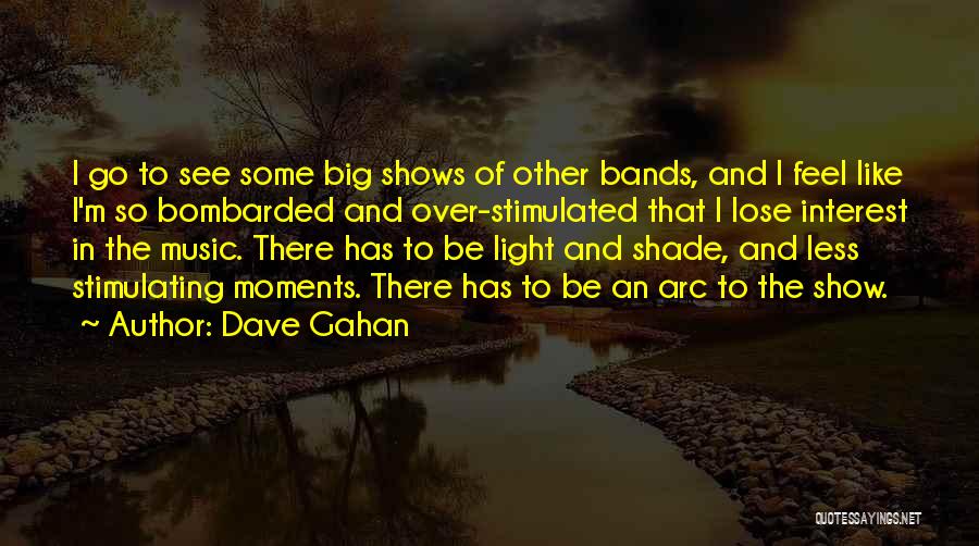 Light Shows Quotes By Dave Gahan
