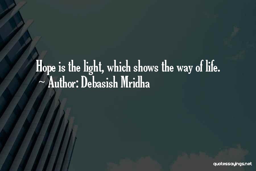 Light Shows Quotes By Debasish Mridha