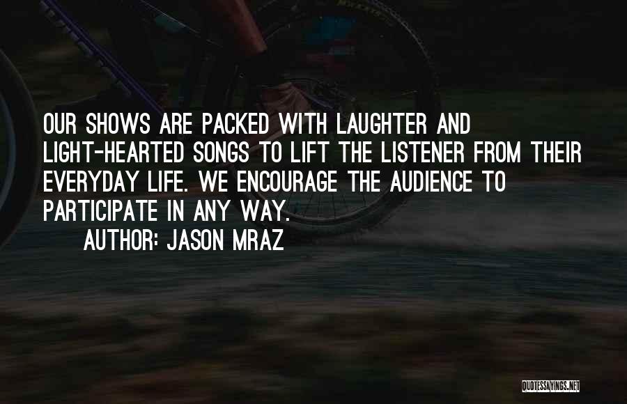 Light Shows Quotes By Jason Mraz