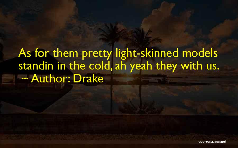 Light Skinned Quotes By Drake