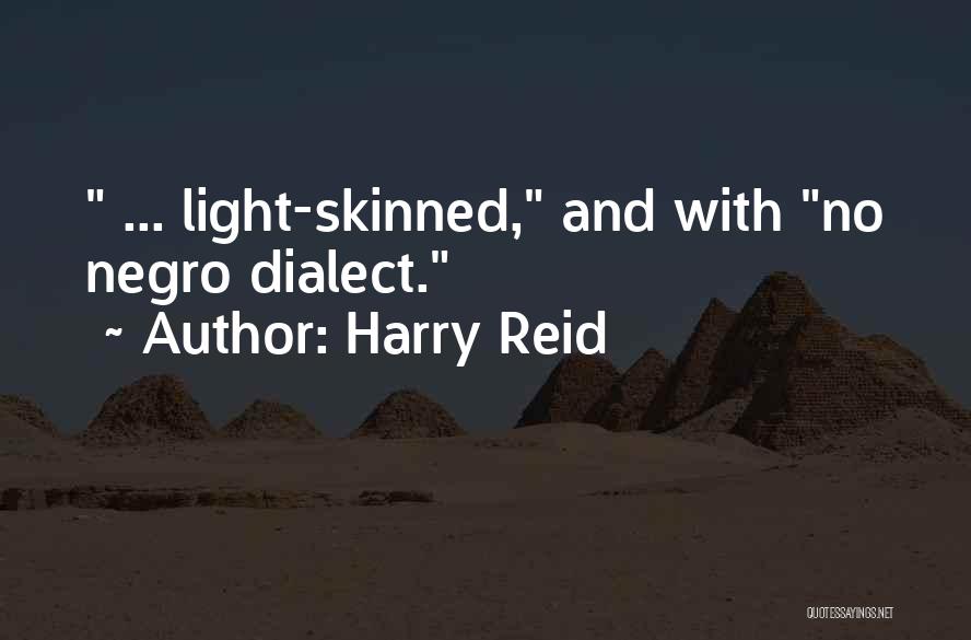 Light Skinned Quotes By Harry Reid