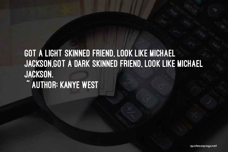 Light Skinned Quotes By Kanye West