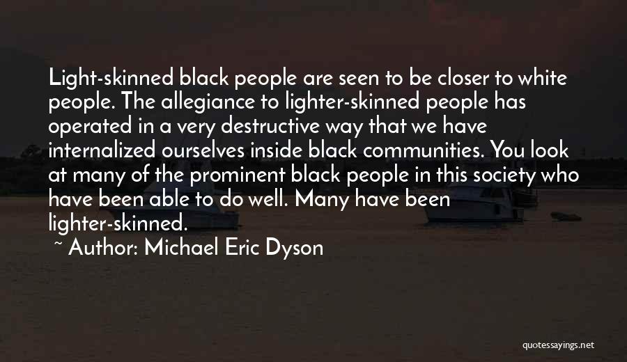 Light Skinned Quotes By Michael Eric Dyson