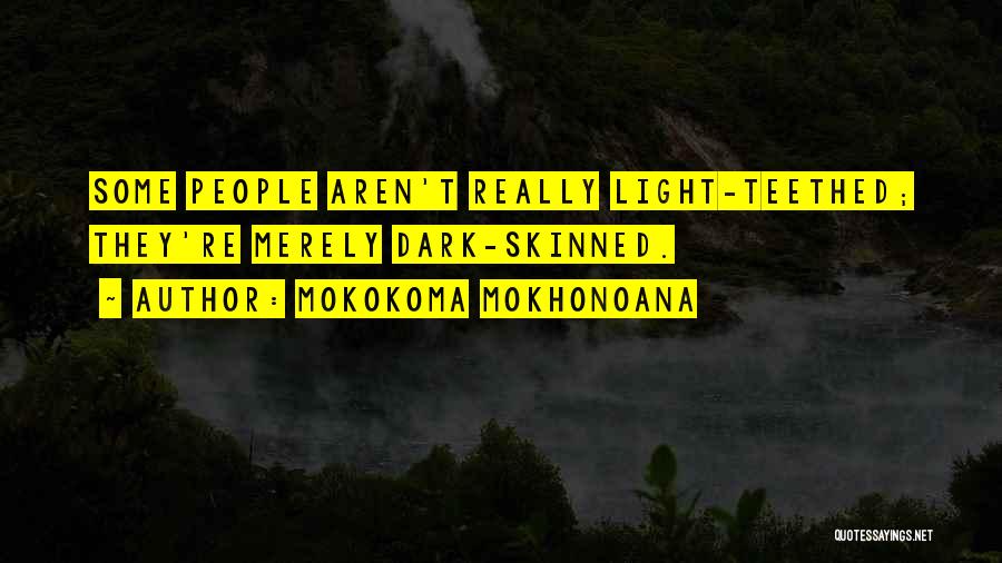 Light Skinned Quotes By Mokokoma Mokhonoana