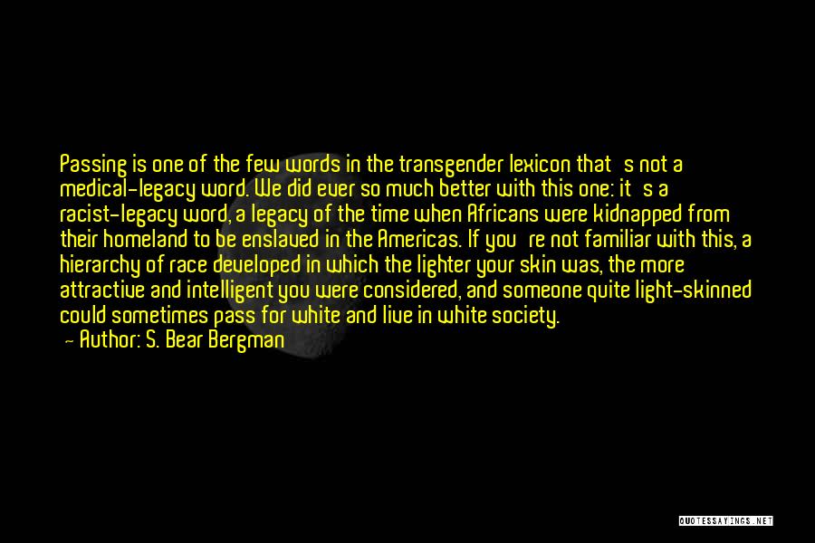 Light Skinned Quotes By S. Bear Bergman