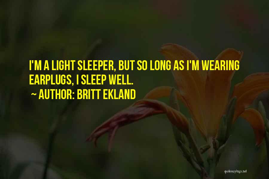 Light Sleeper Quotes By Britt Ekland