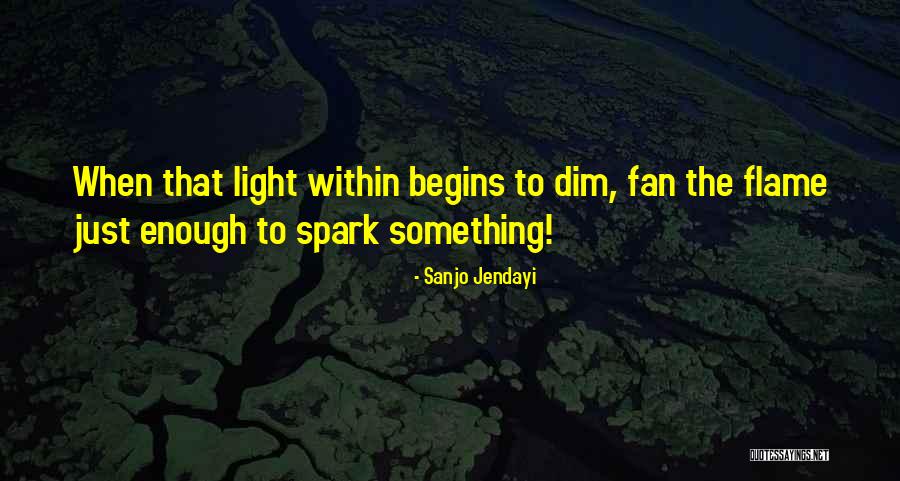 Light Spark Quotes By Sanjo Jendayi Light Spark Quotes By Sanjo Jendayi