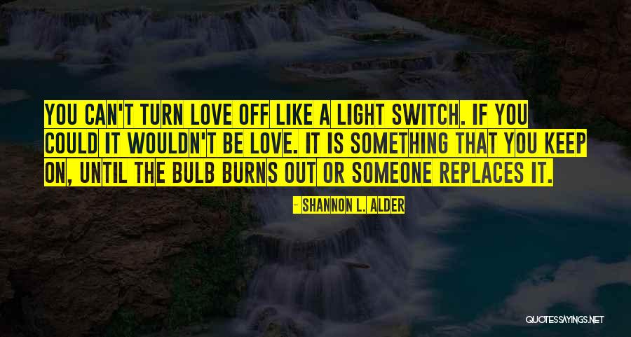 Light Switch Quotes By Shannon L. Alder