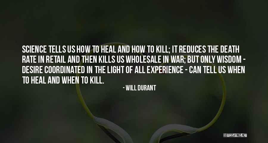Light That Kills Quotes By Will Durant Light That Kills Quotes By Will Durant