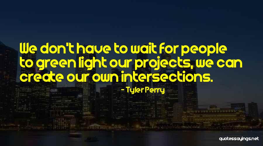 Light That Projects Quotes By Tyler Perry Light That Projects Quotes By Tyler Perry