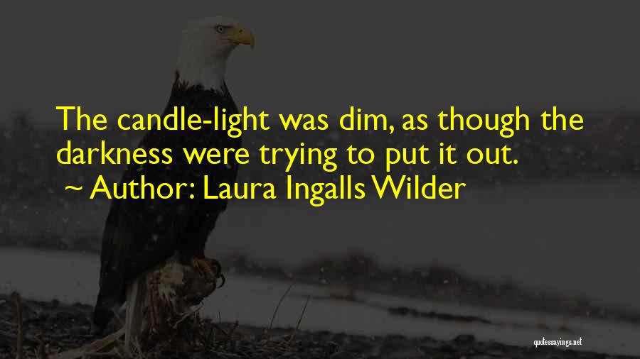 Light The Candle Quotes By Laura Ingalls Wilder