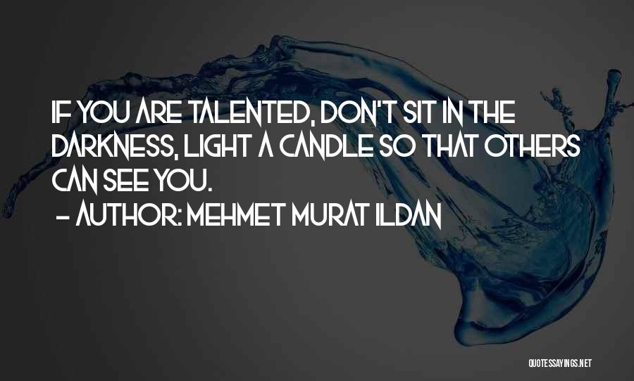 Light The Candle Quotes By Mehmet Murat Ildan