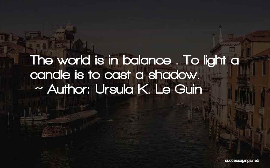 Light The Candle Quotes By Ursula K. Le Guin