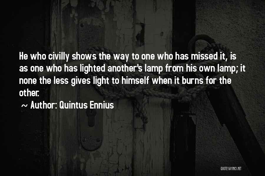 Light The Lamp Quotes By Quintus Ennius