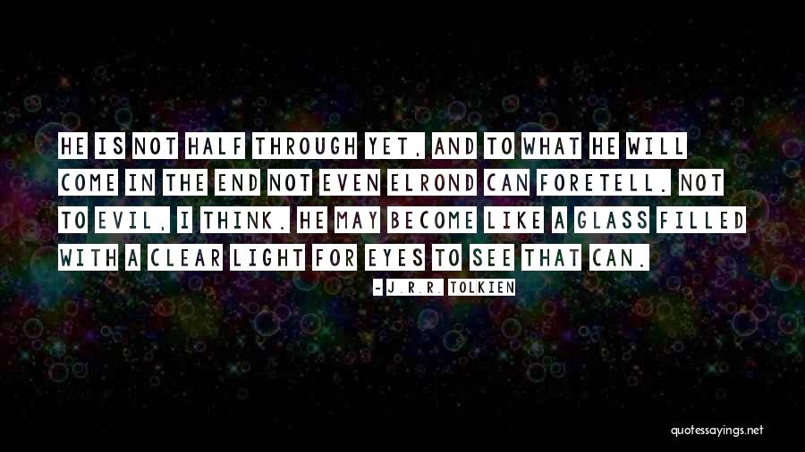 Light Through Glass Quotes By J.R.R. Tolkien Light Through Glass Quotes By J.R.R. Tolkien