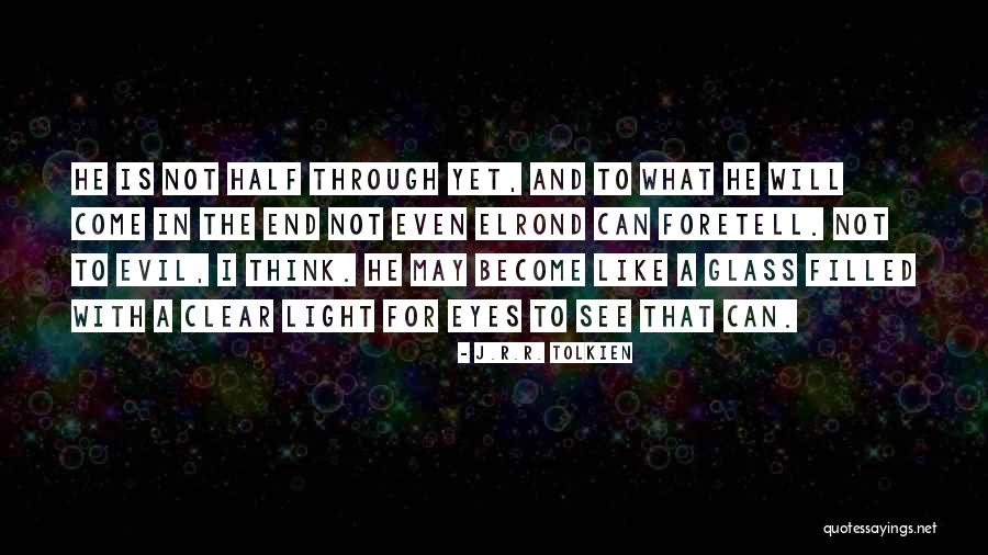 Light Through Glass Quotes By J.R.R. Tolkien