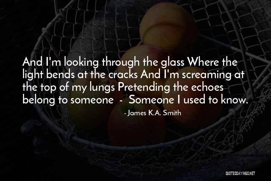 Light Through Glass Quotes By James K.A. Smith