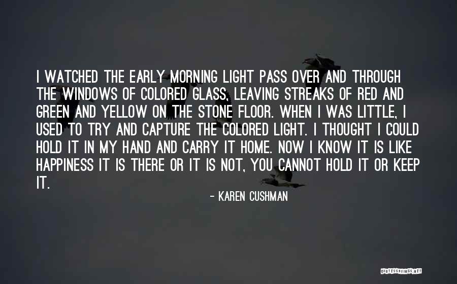 Light Through Glass Quotes By Karen Cushman