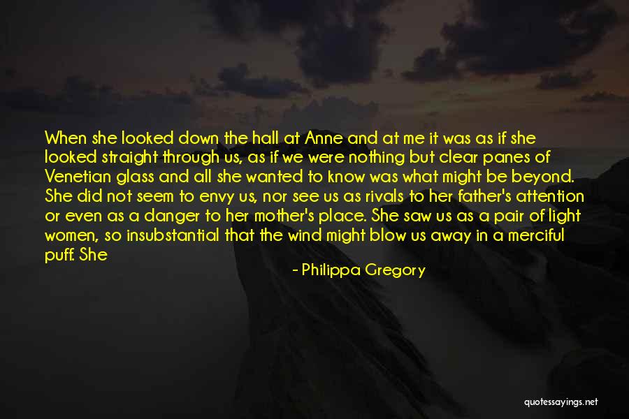 Light Through Glass Quotes By Philippa Gregory