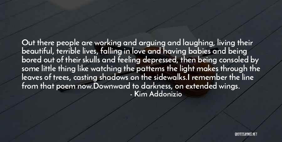 Light Through Leaves Quotes By Kim Addonizio Light Through Leaves Quotes By Kim Addonizio