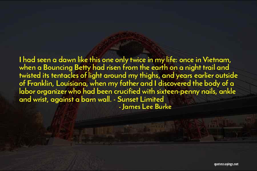 Light Trail Quotes By James Lee Burke Light Trail Quotes By James Lee Burke